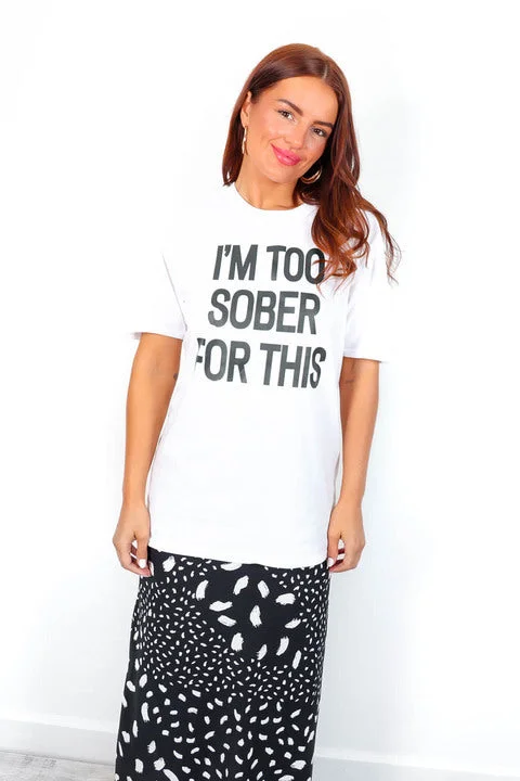 too-sober-for-this-white-black-slogan-t-shirt